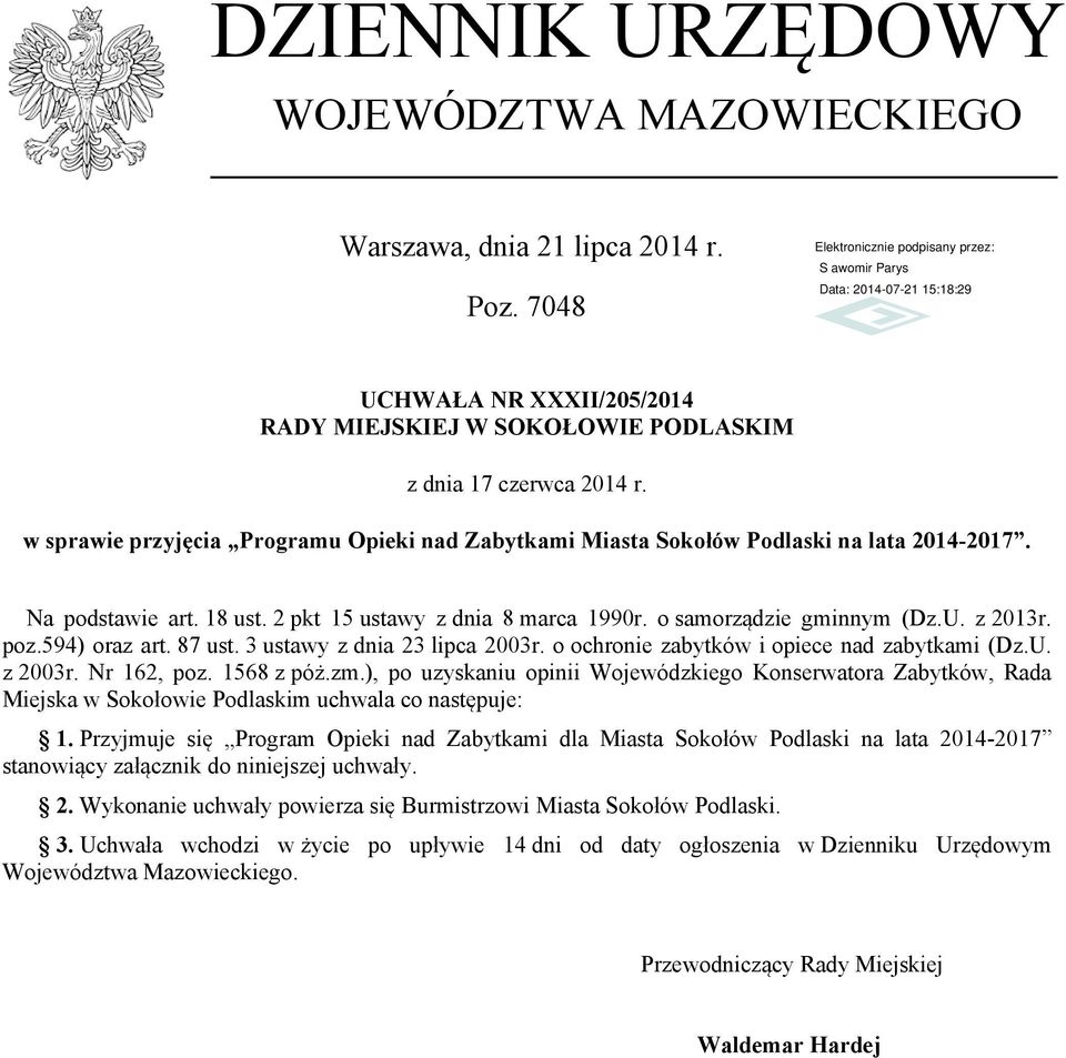 594) oraz art. 87 ust. 3 ustawy z dnia 23 lipca 2003r. o ochronie zabytków i opiece nad zabytkami (Dz.U. z 2003r. Nr 162, poz. 1568 z póż.zm.