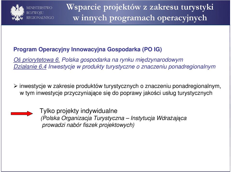 4 Inwestycje w produkty turystyczne o znaczeniu ponadregionalnym inwestycje w zakresie produktów turystycznych o znaczeniu