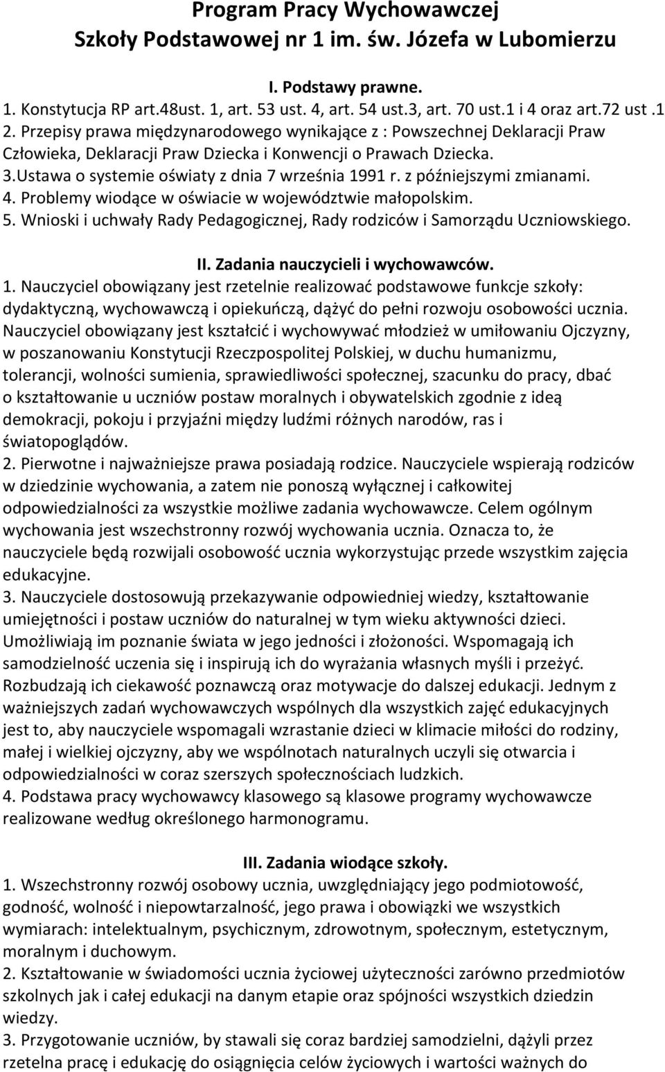 z późniejszymi zmianami. 4. Problemy wiodące w oświacie w województwie małopolskim. 5. Wnioski i uchwały Rady Pedagogicznej, Rady rodziców i Samorządu Uczniowskiego. II.