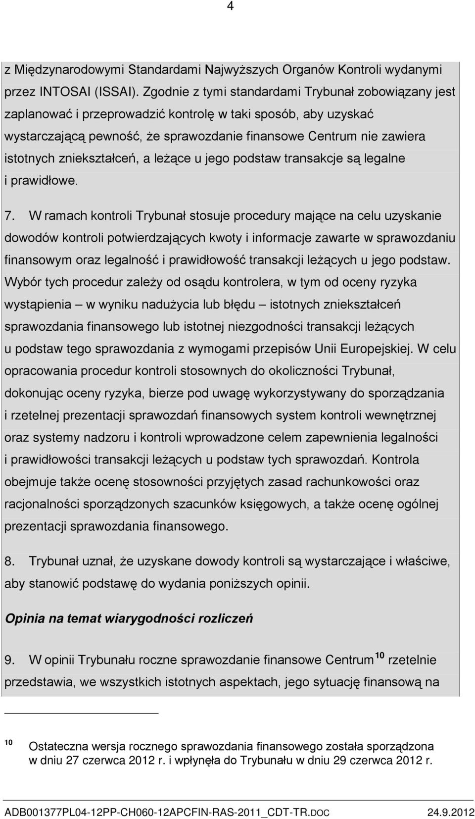 zniekształceń, a leżące u jego podstaw transakcje są legalne i prawidłowe. 7.