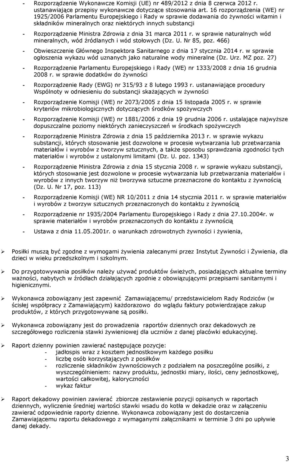 Zdrowia z dnia 31 marca 2011 r. w sprawie naturalnych wód mineralnych, wód źródlanych i wód stołowych (Dz. U. Nr 85, poz.