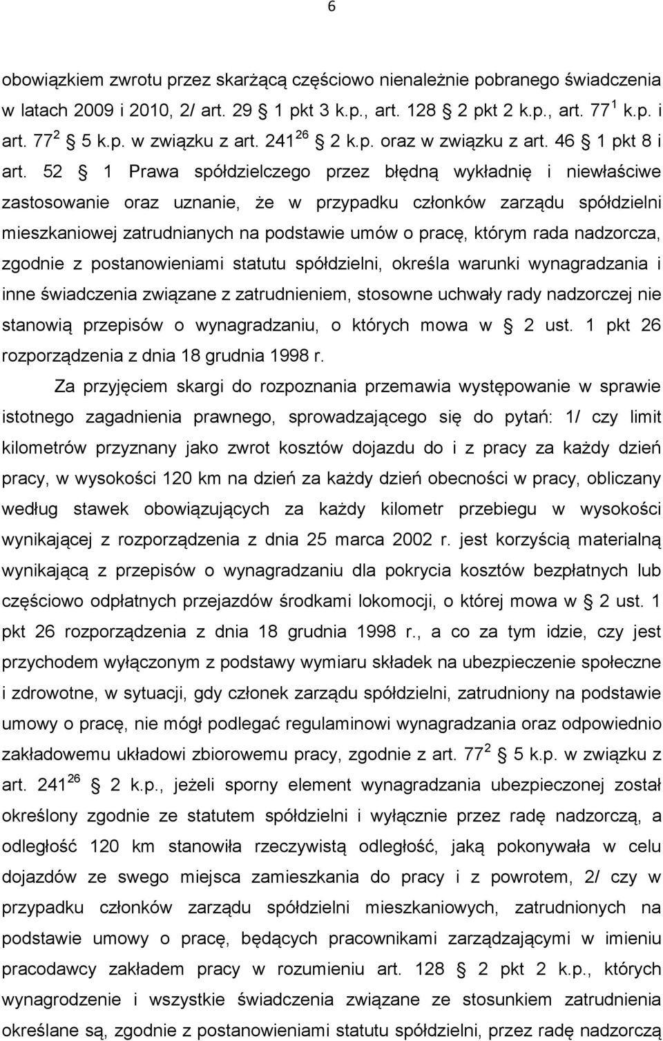 52 1 Prawa spółdzielczego przez błędną wykładnię i niewłaściwe zastosowanie oraz uznanie, że w przypadku członków zarządu spółdzielni mieszkaniowej zatrudnianych na podstawie umów o pracę, którym