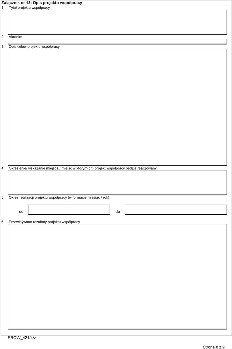 Określenie/ wskazanie miejsca / miejsc w którym(ch) projekt współpracy będzie