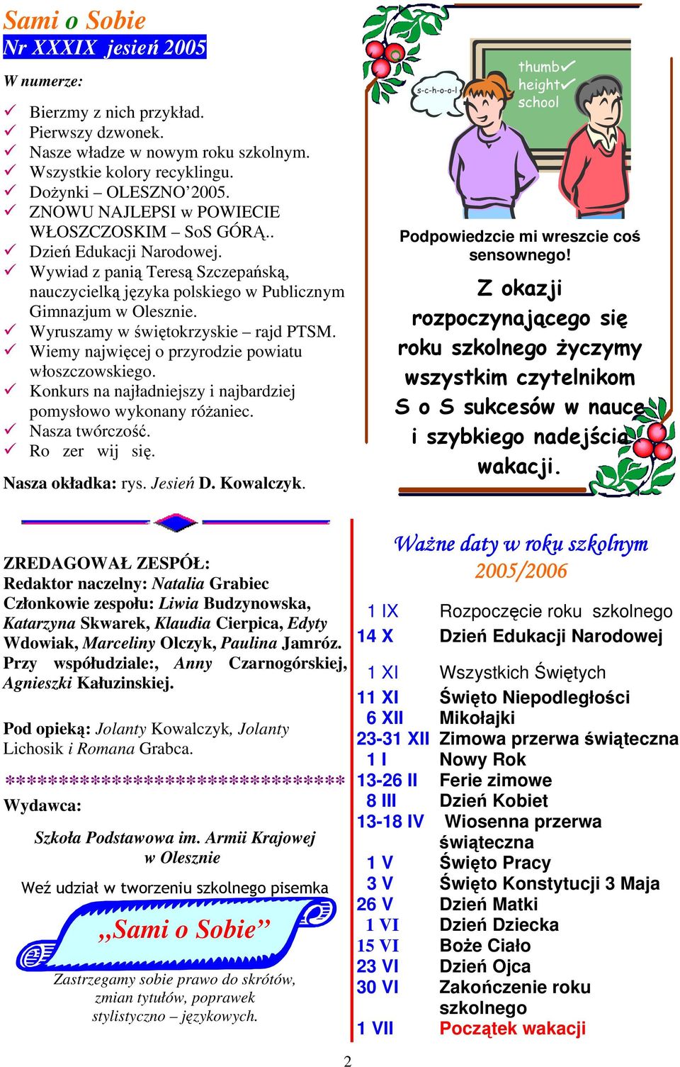 Wyruszamy w świętokrzyskie rajd PTSM. Wiemy najwięcej o przyrodzie powiatu włoszczowskiego. Konkurs na najładniejszy i najbardziej pomysłowo wykonany róŝaniec. Nasza twórczość. Ro zer wij się.