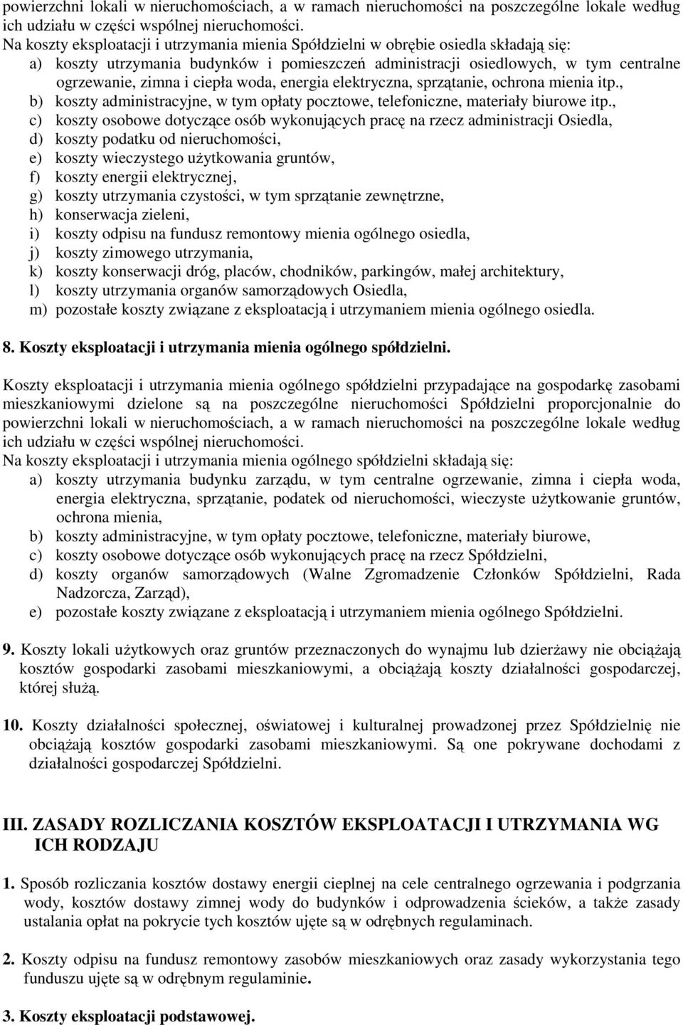 ciepła woda, energia elektryczna, sprzątanie, ochrona mienia itp., b) koszty administracyjne, w tym opłaty pocztowe, telefoniczne, materiały biurowe itp.