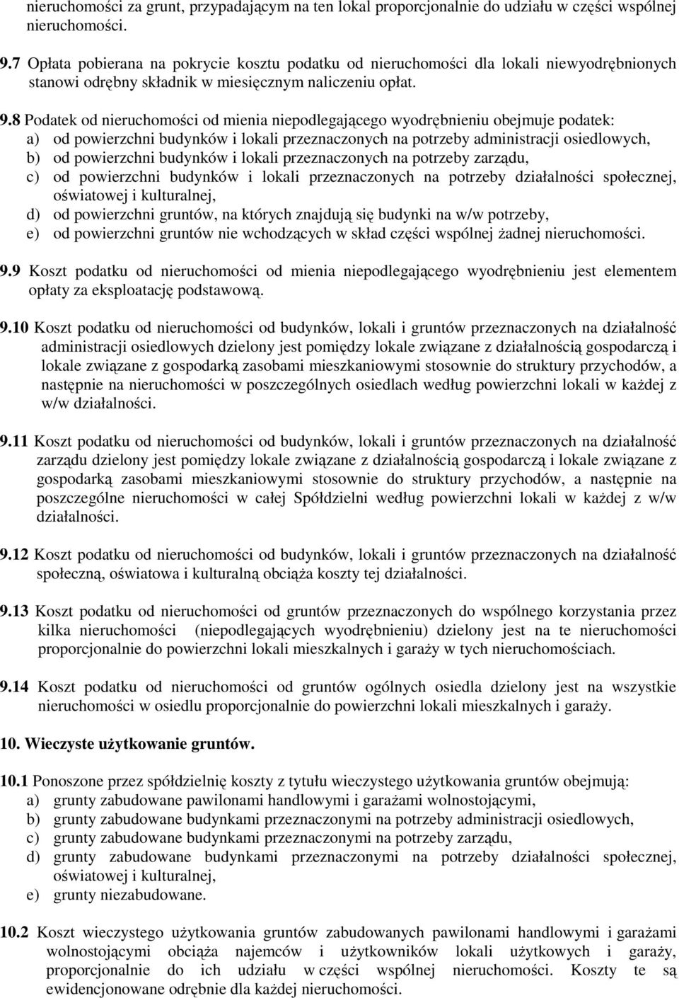 8 Podatek od nieruchomości od mienia niepodlegającego wyodrębnieniu obejmuje podatek: a) od powierzchni budynków i lokali przeznaczonych na potrzeby administracji osiedlowych, b) od powierzchni