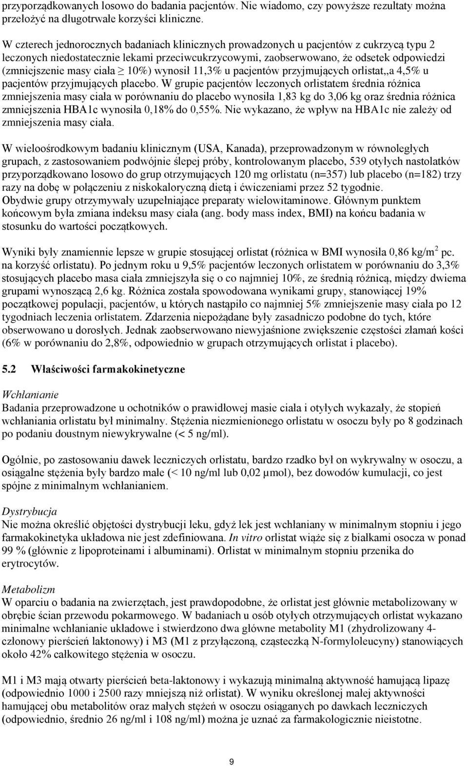 ciała 10%) wynosił 11,3% u pacjentów przyjmujących orlistat,,a 4,5% u pacjentów przyjmujących placebo.