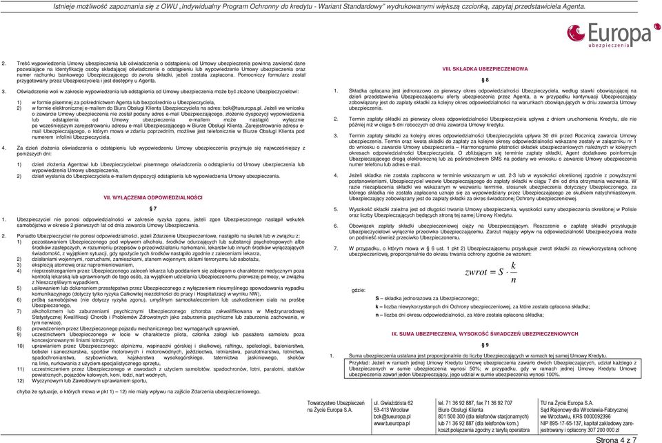 Pomocniczy formularz został przygotowany przez Ubezpieczyciela i jest dostępny u Agenta. 3.