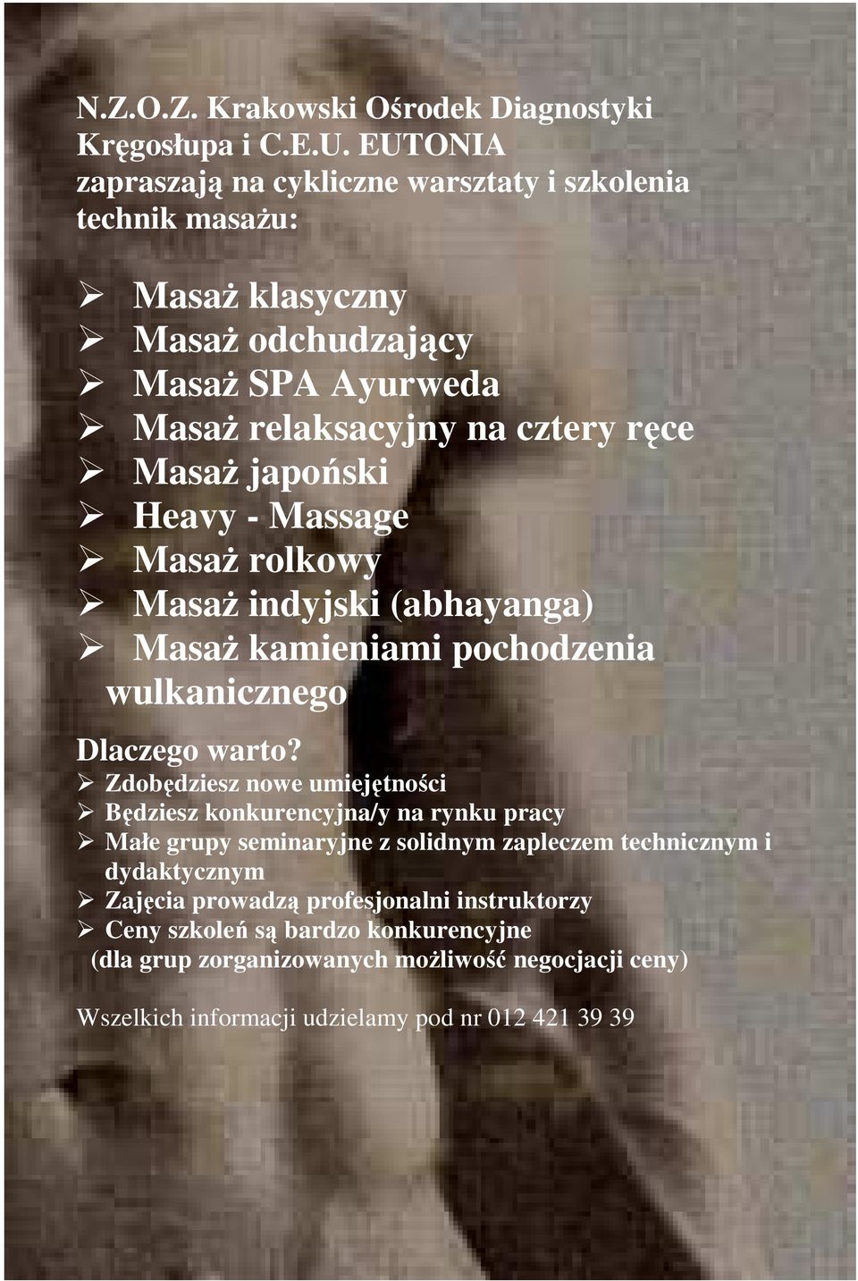 japoński Heavy - Massage MasaŜ rolkowy MasaŜ indyjski (abhayanga) MasaŜ kamieniami pochodzenia wulkanicznego Dlaczego warto?