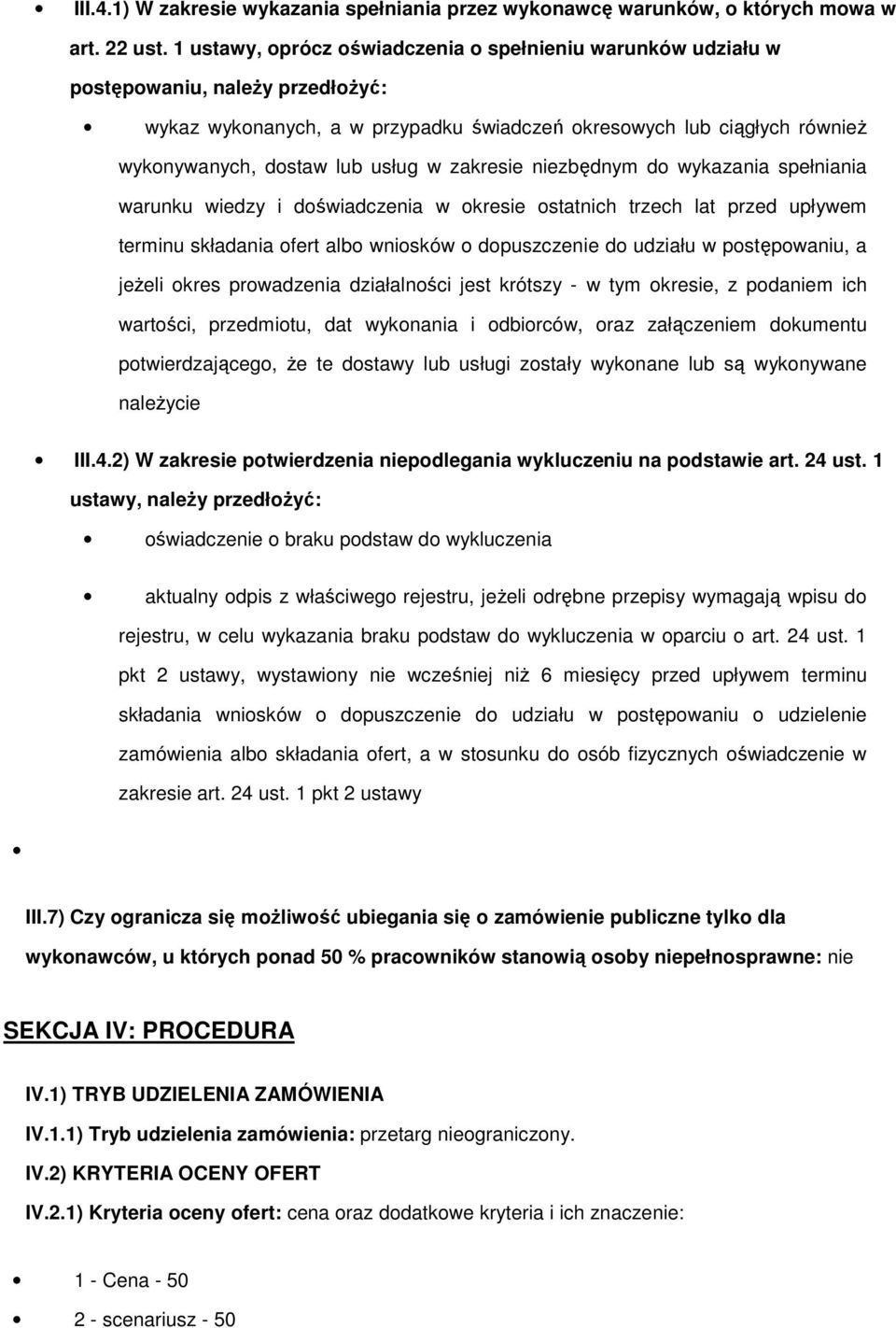 w zakresie niezbędnym do wykazania spełniania warunku wiedzy i doświadczenia w okresie ostatnich trzech lat przed upływem terminu składania ofert albo wniosków o dopuszczenie do udziału w