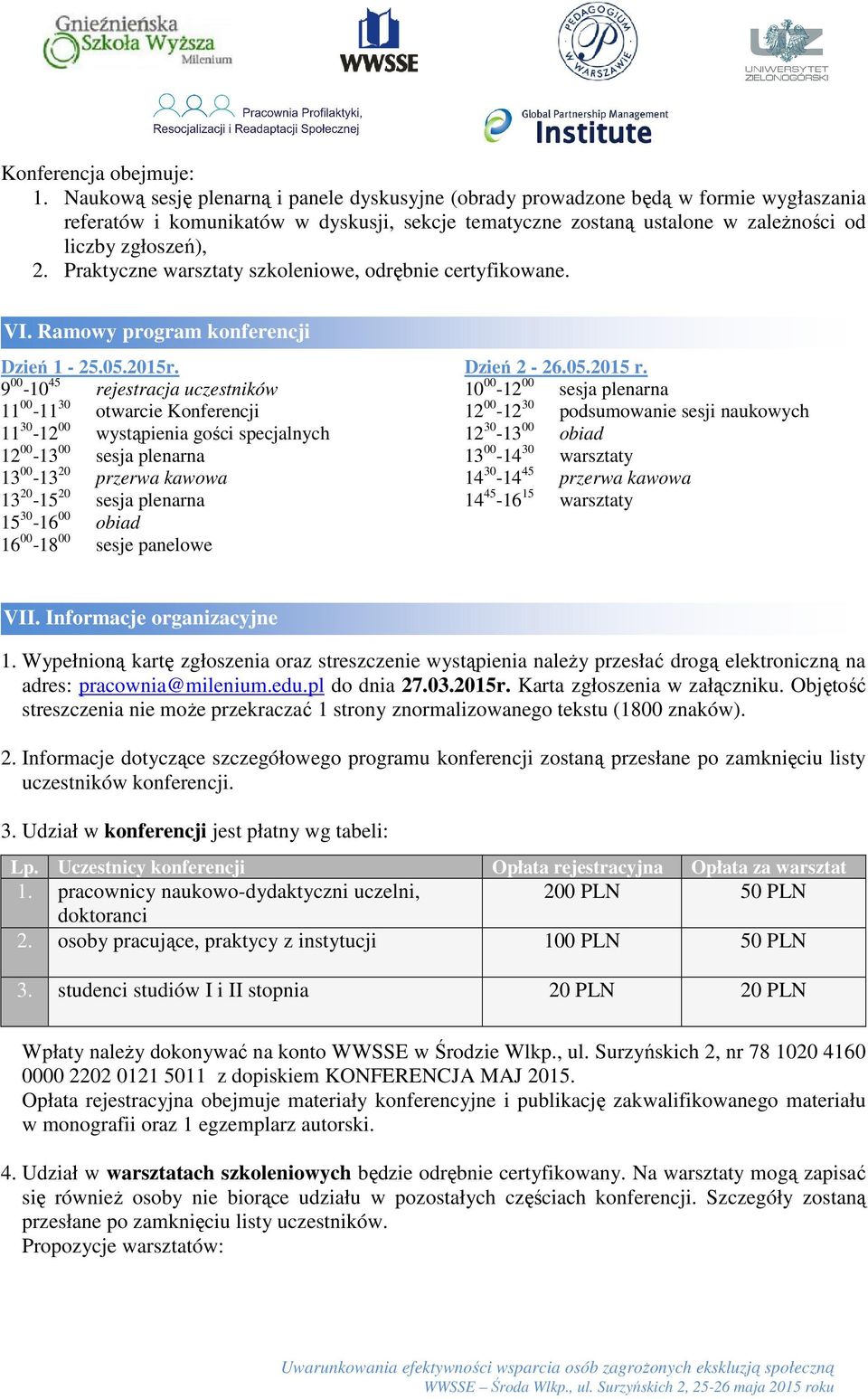 Praktyczne warsztaty szkoleniowe, odrębnie certyfikowane. VI. Ramowy program konferencji Dzień 1-25.05.2015r.