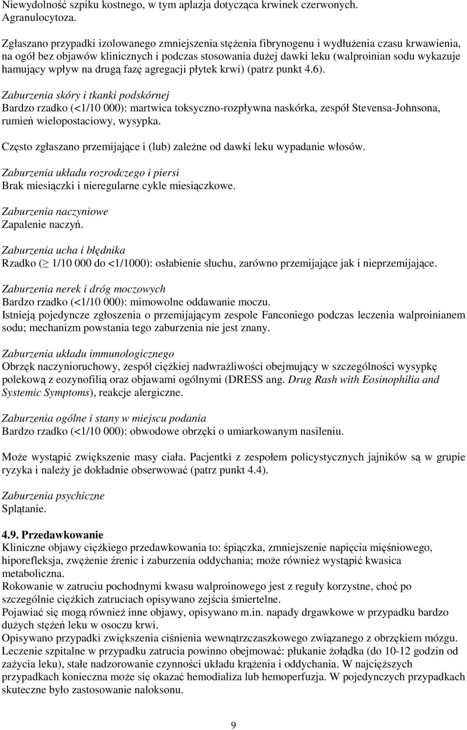 hamujący wpływ na drugą fazę agregacji płytek krwi) (patrz punkt 4.6).