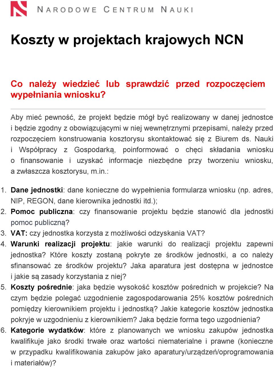 Biurem ds. Nauki i Współpracy z Gspdarką, pinfrmwać chęci składania wnisku finanswanie i uzyskać infrmacje niezbędne przy twrzeniu wnisku, a zwłaszcza ksztrysu, m.in.: 1.