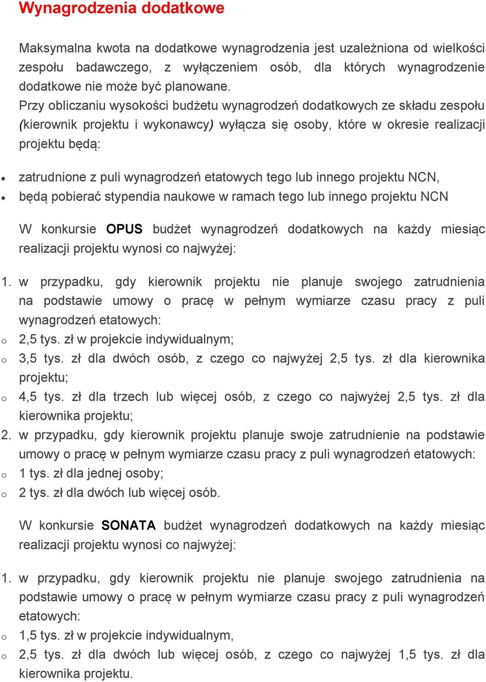 lub inneg prjektu NCN, będą pbierać stypendia naukwe w ramach teg lub inneg prjektu NCN W knkursie OPUS budżet wynagrdzeń ddatkwych na każdy miesiąc realizacji prjektu wynsi c najwyżej: 1.