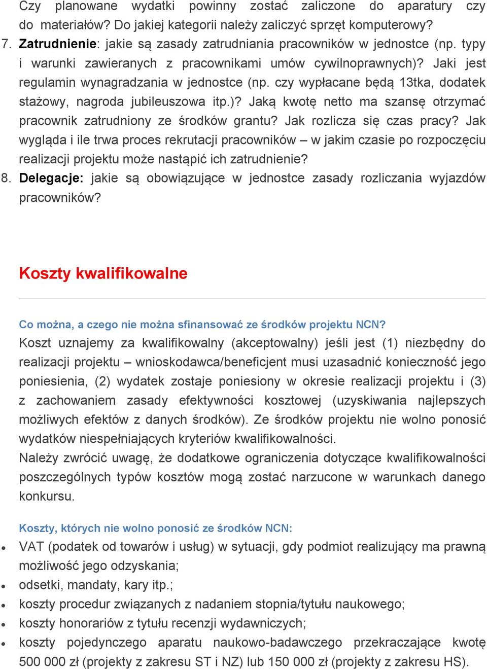 Jak rzlicza się czas pracy? Jak wygląda i ile trwa prces rekrutacji pracwników w jakim czasie p rzpczęciu realizacji prjektu mże nastąpić ich zatrudnienie? 8.