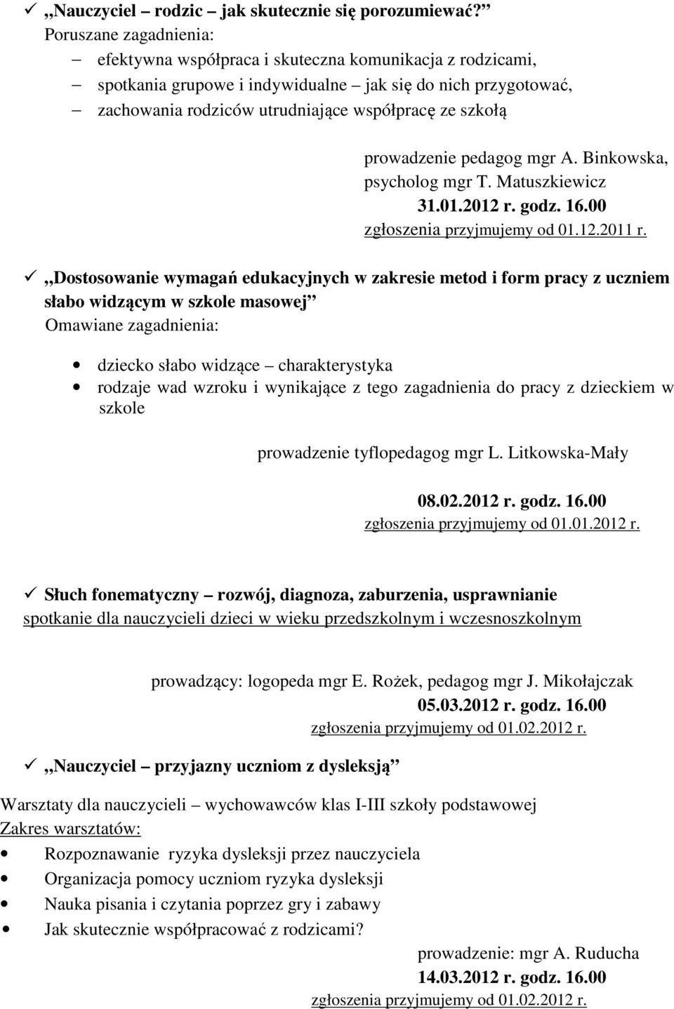 Binkowska, psycholog mgr T. Matuszkiewicz 31.01.2012 r. zgłoszenia przyjmujemy od 01.12.2011 r.