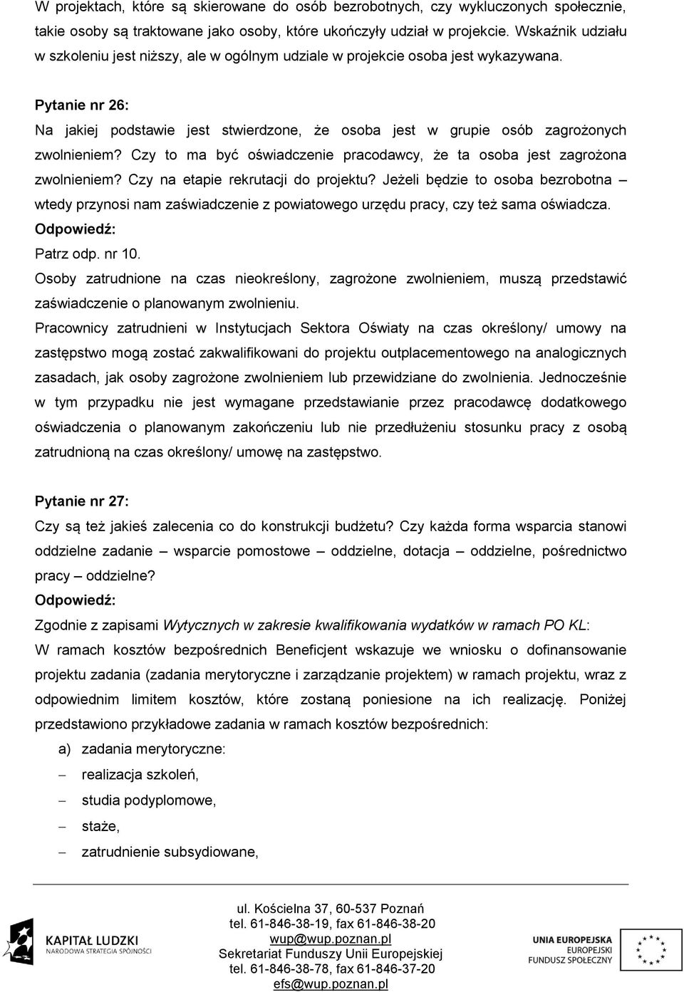 Pytanie nr 26: Na jakiej podstawie jest stwierdzone, że osoba jest w grupie osób zagrożonych zwolnieniem? Czy to ma być oświadczenie pracodawcy, że ta osoba jest zagrożona zwolnieniem?