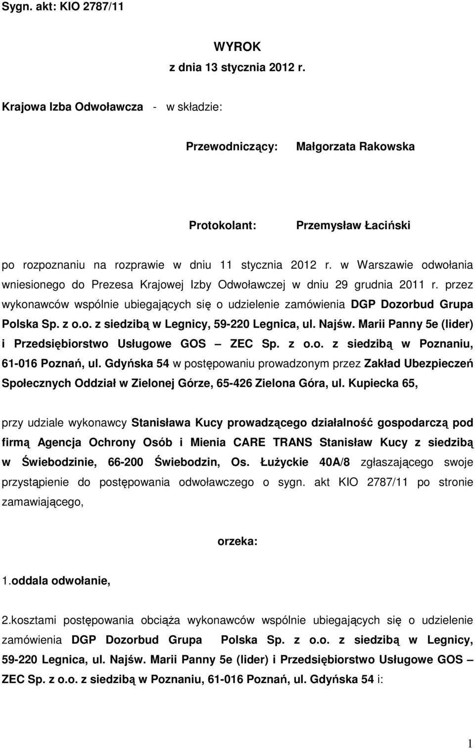 w Warszawie odwołania wniesionego do Prezesa Krajowej Izby Odwoławczej w dniu 29 grudnia 2011 r. przez wykonawców wspólnie ubiegających się o udzielenie zamówienia DGP Dozorbud Grupa Polska Sp. z o.o. z siedzibą w Legnicy, 59-220 Legnica, ul.