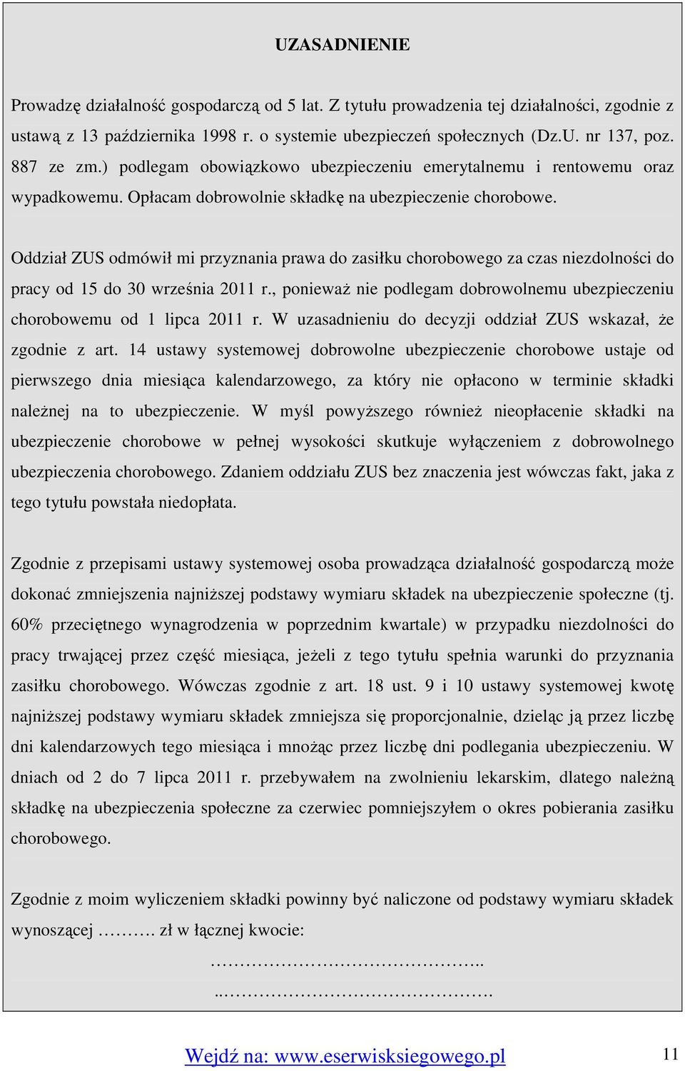 Oddział ZUS odmówił mi przyznania prawa do zasiłku chorobowego za czas niezdolności do pracy od 15 do 30 września 2011 r.