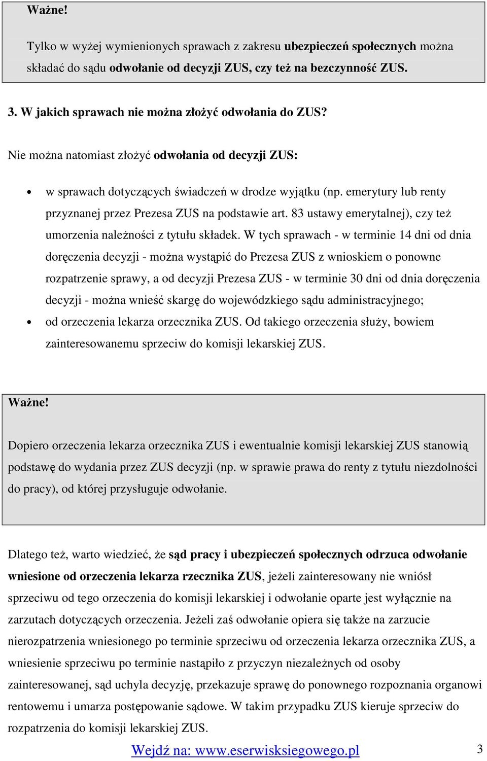 emerytury lub renty przyznanej przez Prezesa ZUS na podstawie art. 83 ustawy emerytalnej), czy teŝ umorzenia naleŝności z tytułu składek.