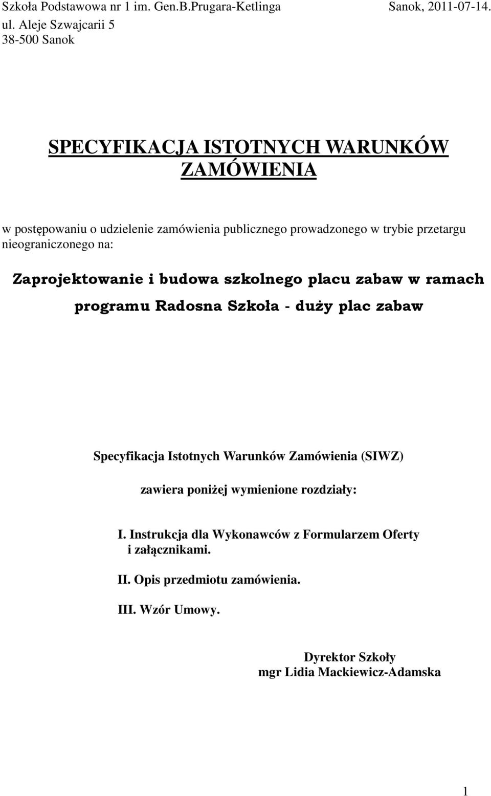 przetargu nieograniczonego na: Zaprojektowanie i budowa szkolnego placu zabaw w ramach programu Radosna Szkoła - duży plac zabaw Specyfikacja