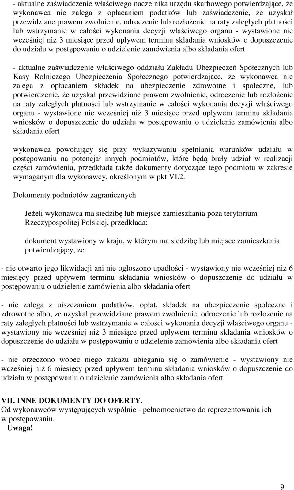 dopuszczenie do udziału w postępowaniu o udzielenie zamówienia albo składania ofert - aktualne zaświadczenie właściwego oddziału Zakładu Ubezpieczeń Społecznych lub Kasy Rolniczego Ubezpieczenia