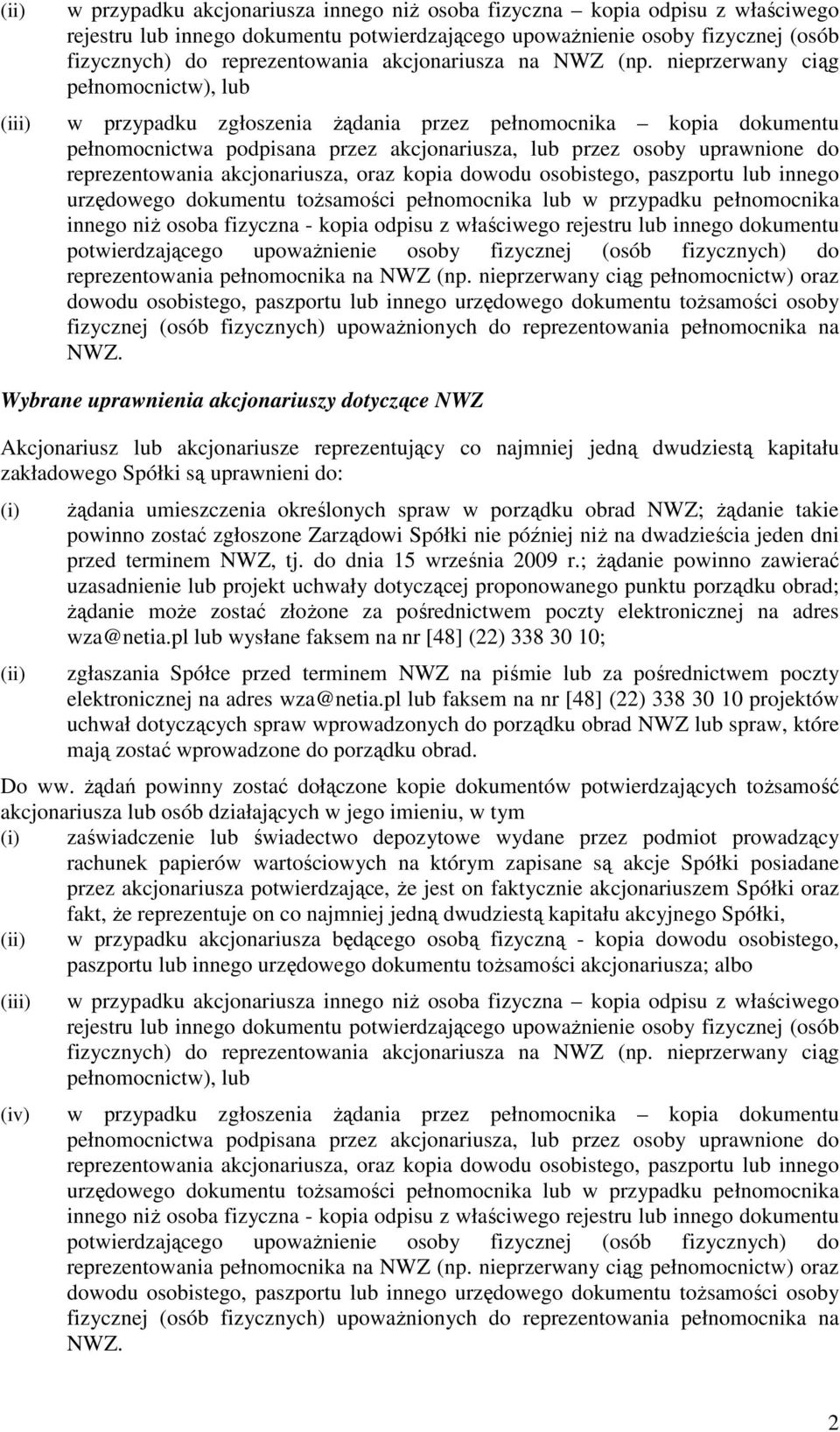 paszportu lub innego urzędowego dokumentu toŝsamości pełnomocnika lub w przypadku pełnomocnika innego niŝ osoba fizyczna - kopia odpisu z właściwego rejestru lub innego dokumentu potwierdzającego