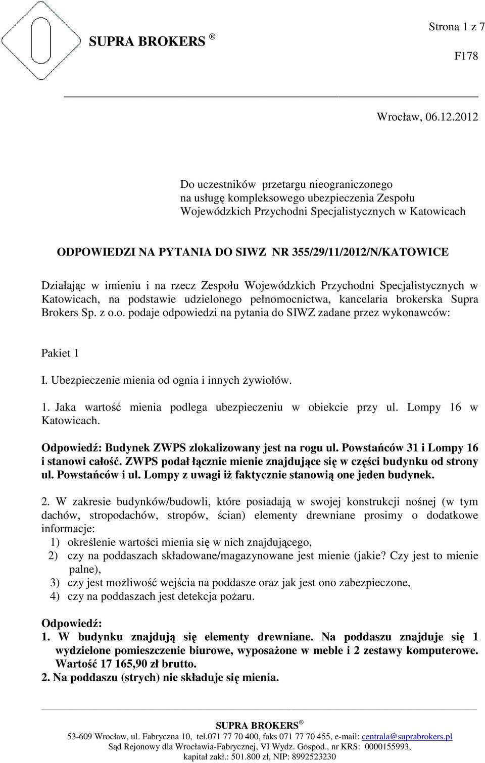 355/29/11/2012/N/KATOWICE Działając w imieniu i na rzecz Zespołu Wojewódzkich Przychodni Specjalistycznych w Katowicach, na podstawie udzielonego pełnomocnictwa, kancelaria brokerska Supra Brokers Sp.