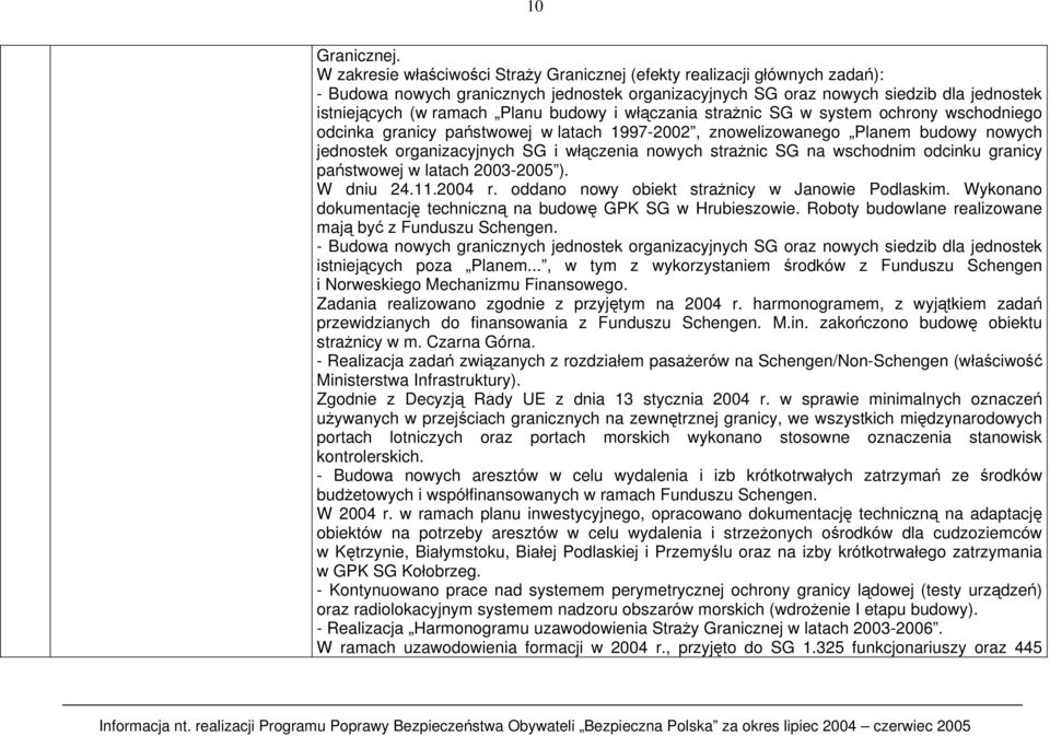 budowy i włączania strażnic SG w system ochrony wschodniego odcinka granicy państwowej w latach 1997-2002, znowelizowanego Planem budowy nowych jednostek organizacyjnych SG i włączenia nowych