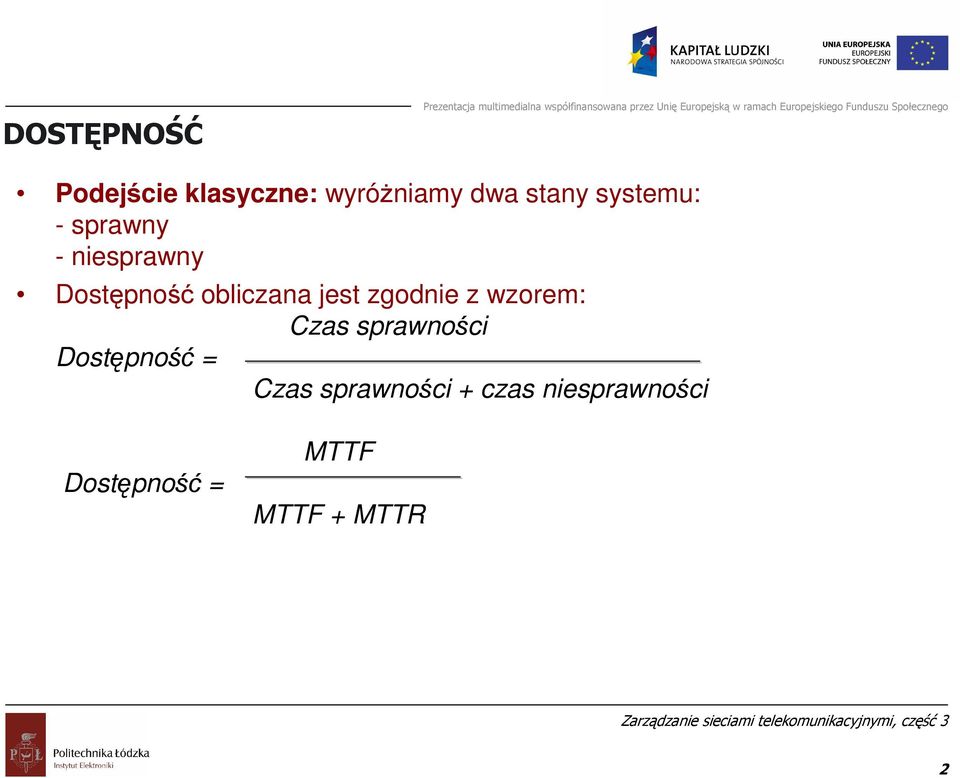 systemu: - sprawny - niesprawny Dostępność obliczana jest zgodnie z wzorem: Czas