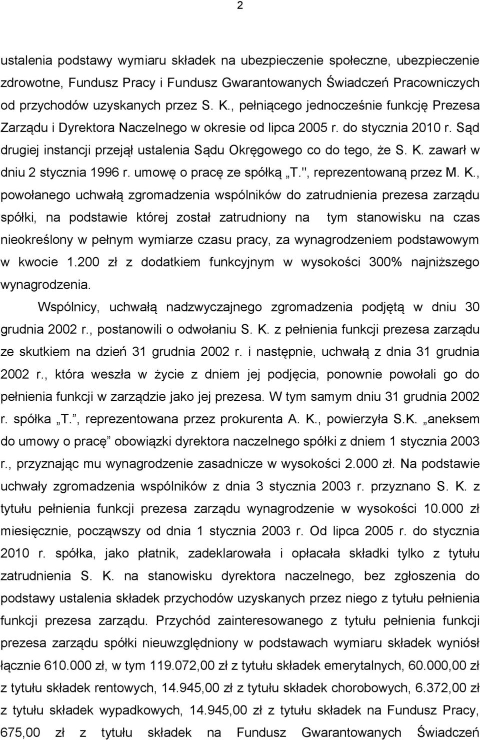 zawarł w dniu 2 stycznia 1996 r. umowę o pracę ze spółką T.", reprezentowaną przez M. K.