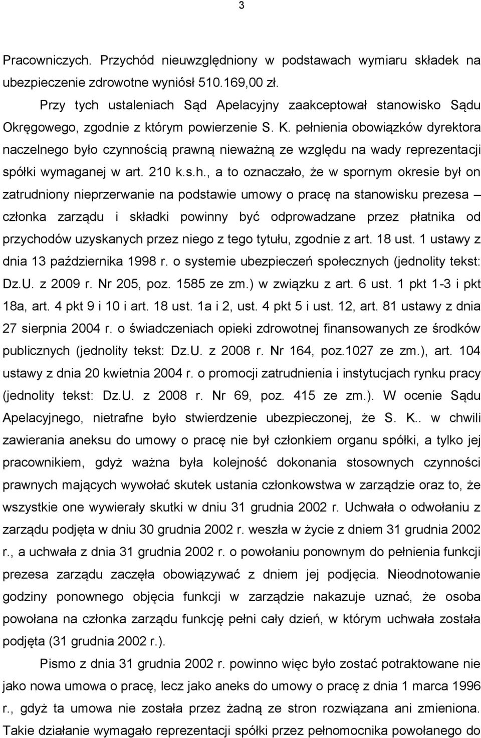 pełnienia obowiązków dyrektora naczelnego było czynnością prawną nieważną ze względu na wady reprezentacji spółki wymaganej w art. 210 k.s.h.