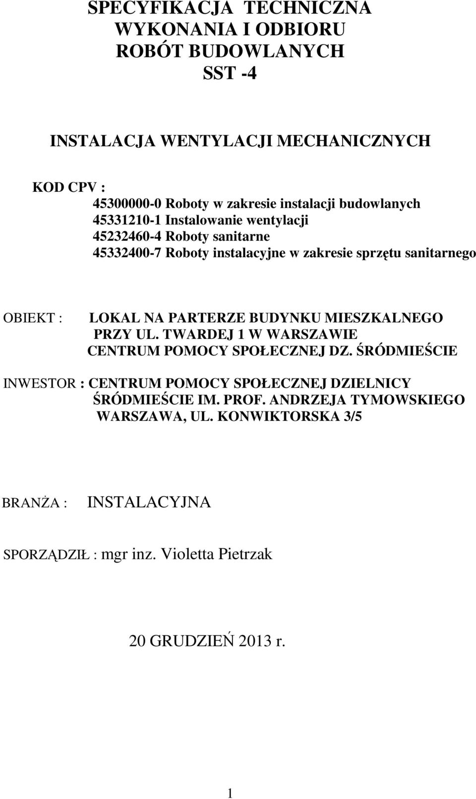 PARTERZE BUDYNKU MIESZKALNEGO PRZY UL. TWARDEJ 1 W WARSZAWIE CENTRUM POMOCY SPOŁECZNEJ DZ.