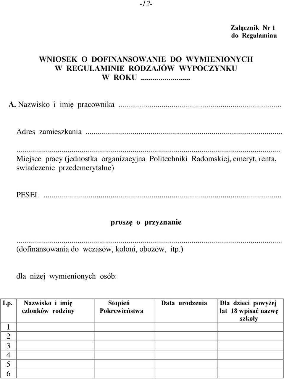 ..... Miejsce pracy (jednostka organizacyjna Politechniki Radomskiej, emeryt, renta, œwiadczenie przedemerytalne) PESEL.