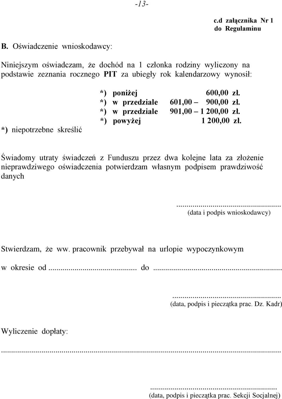 skreœliã *) poni ej 600,00 zù. *) w przedziale 601,00 900,00 zù. *) w przedziale 901,00 1 200,00 zù. *) powy ej 1 200,00 zù.