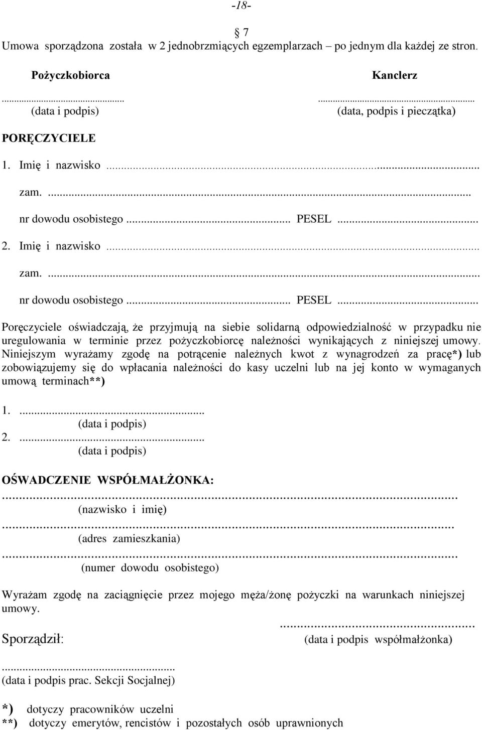 .. 2. .. Porêczyciele oœwiadczaj¹, e przyjmuj¹ na siebie solidarn¹ odpowiedzialnoœã w przypadku nie uregulowania w terminie przez po yczkobiorcê nale noœci wynikaj¹cych z niniejszej umowy.