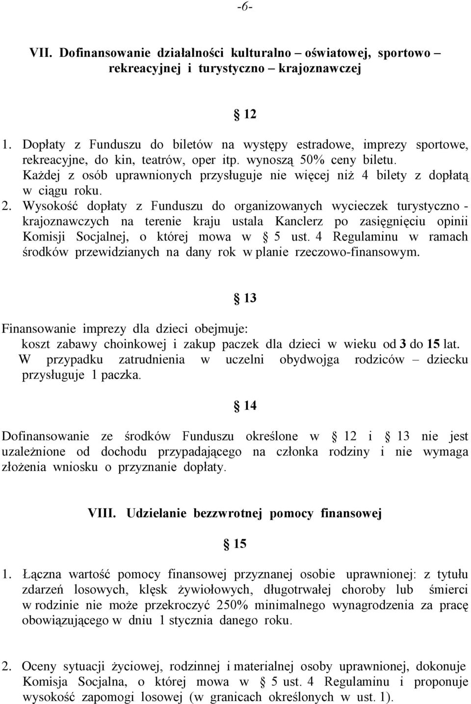 Ka dej z osób uprawnionych przysùuguje nie wiêcej ni 4 bilety z dopùat¹ w ci¹gu roku. 2.