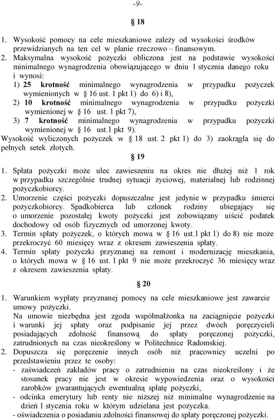 przypadku po yczek wymienionych w 16 ust. 1 pkt 1) do 6) i 8), 2) 10 krotnoœã minimalnego wynagrodzenia w przypadku po yczki wymienionej w 16 ust.