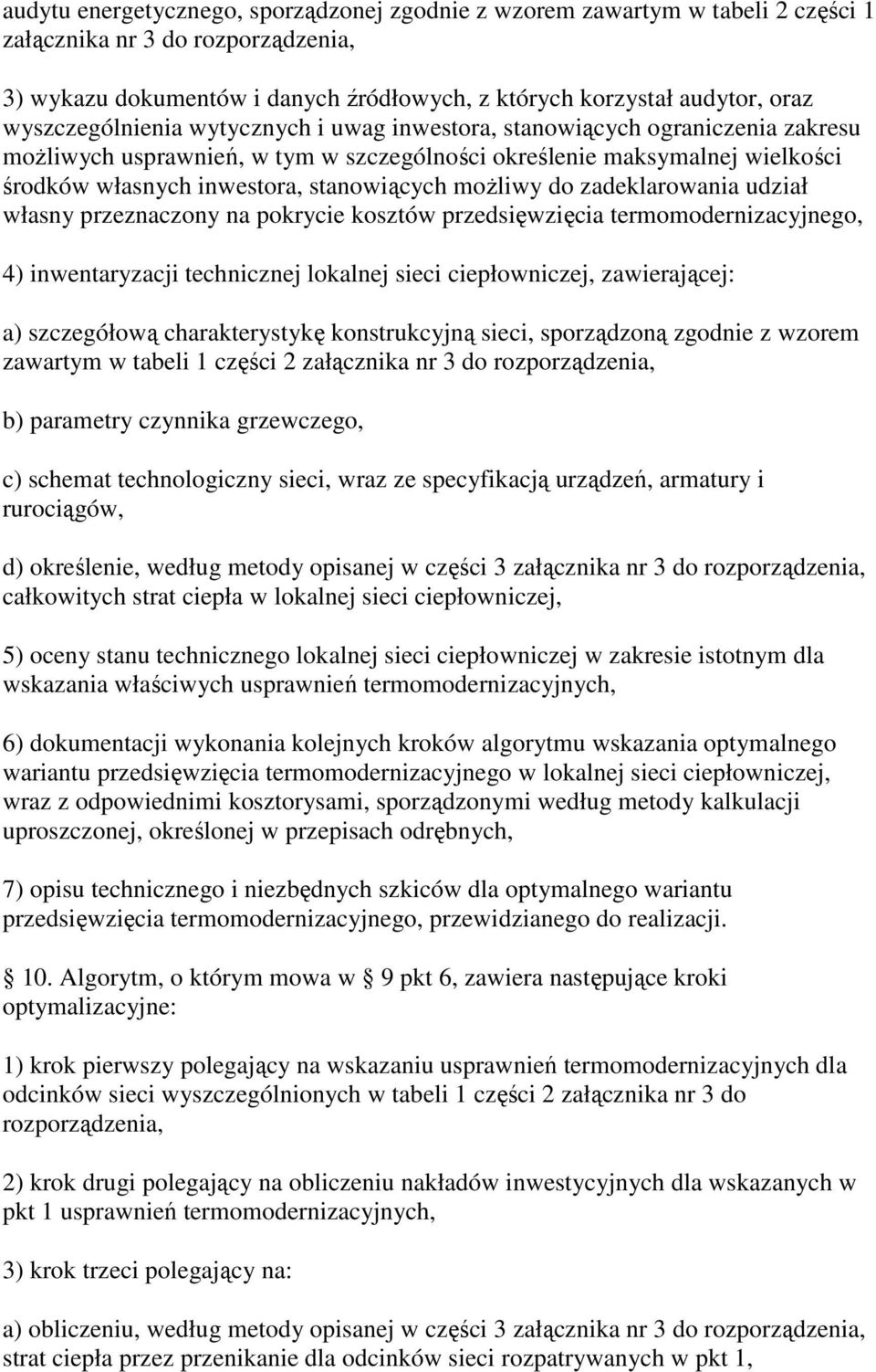 moŝliwy do zadeklarowania udział własny przeznaczony na pokrycie kosztów przedsięwzięcia termomodernizacyjnego, 4) inwentaryzacji technicznej lokalnej sieci ciepłowniczej, zawierającej: a)