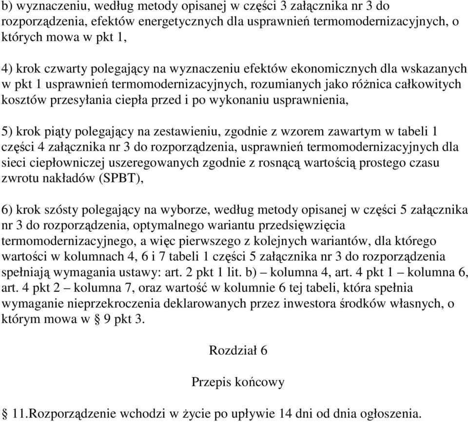 piąty polegający na zestawieniu, zgodnie z wzorem zawartym w tabeli 1 części 4 załącznika nr 3 do rozporządzenia, usprawnień termomodernizacyjnych dla sieci ciepłowniczej uszeregowanych zgodnie z