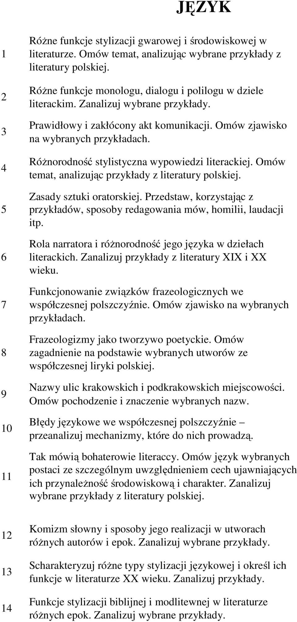 Różnorodność stylistyczna wypowiedzi literackiej. Omów temat, analizując przykłady z literatury polskiej. Zasady sztuki oratorskiej.