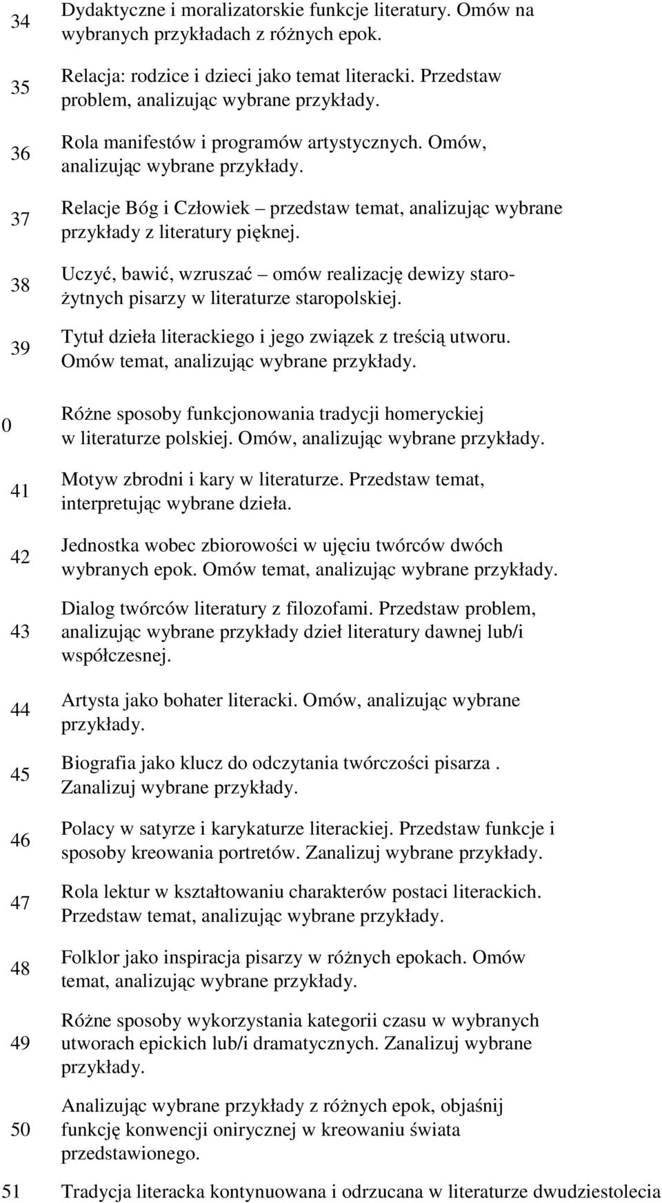 Relacje Bóg i Człowiek przedstaw temat, analizując wybrane przykłady z literatury pięknej. Uczyć, bawić, wzruszać omów realizację dewizy starożytnych pisarzy w literaturze staropolskiej.