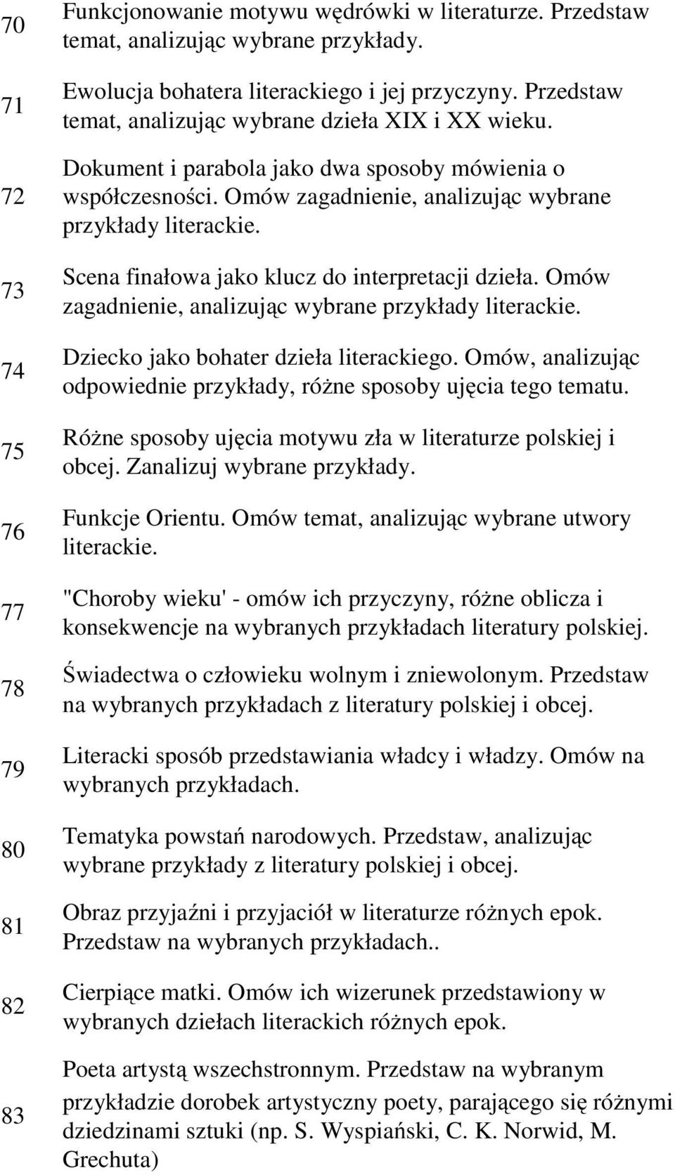 73 74 75 76 77 78 79 80 81 82 83 Scena finałowa jako klucz do interpretacji dzieła. Omów zagadnienie, analizując wybrane przykłady literackie. Dziecko jako bohater dzieła literackiego.