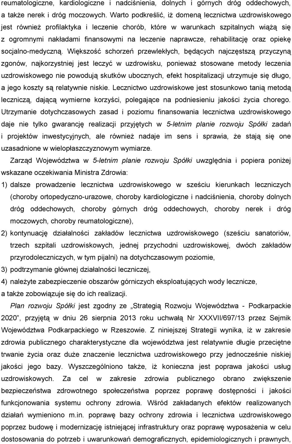 rehabilitację oraz opiekę socjalno-medyczną.