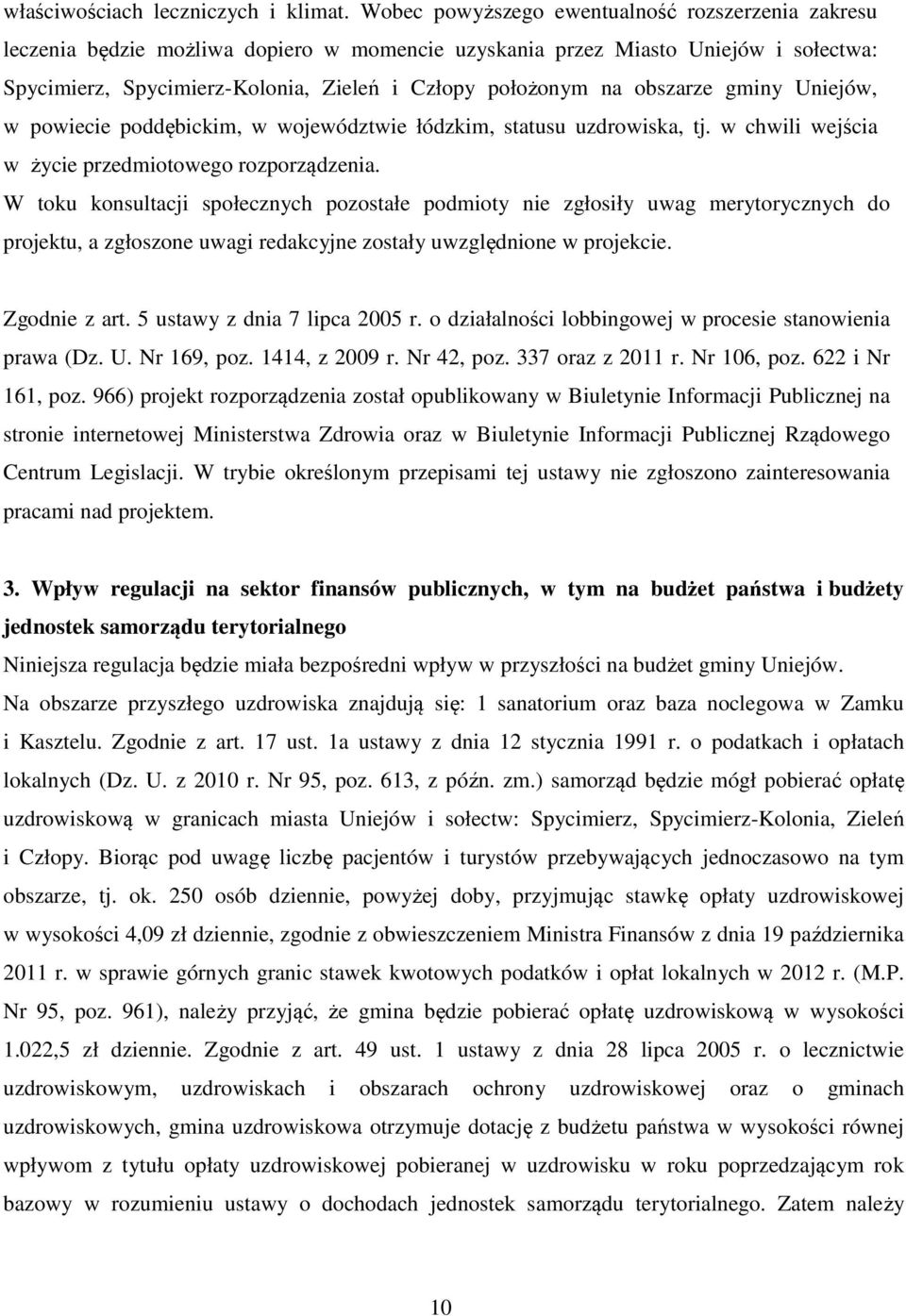 obszarze gminy Uniejów, w powiecie poddębickim, w województwie łódzkim, statusu uzdrowiska, tj. w chwili wejścia w życie przedmiotowego rozporządzenia.