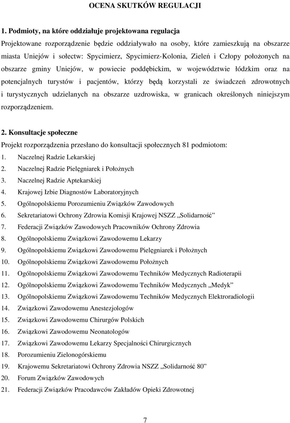 Zieleń i Człopy położonych na obszarze gminy Uniejów, w powiecie poddębickim, w województwie łódzkim oraz na potencjalnych turystów i pacjentów, którzy będą korzystali ze świadczeń zdrowotnych i