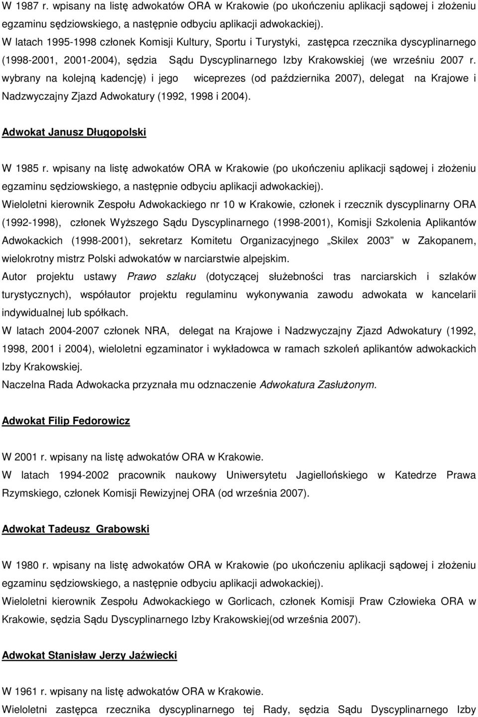 2001-2004), sędzia Sądu Dyscyplinarnego Izby Krakowskiej (we wrześniu 2007 r.