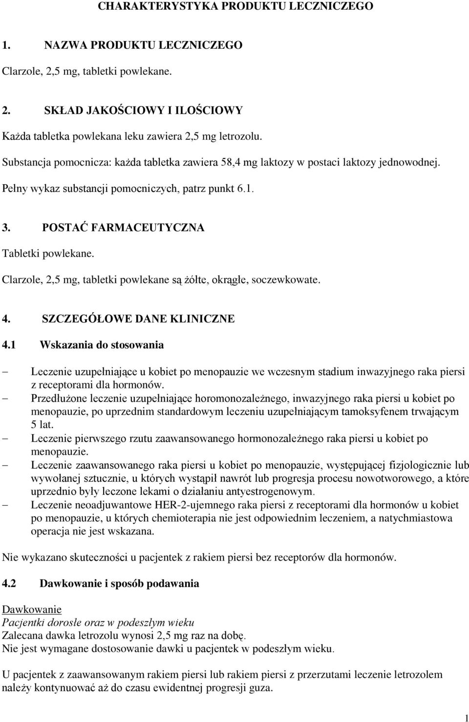 Clarzole, 2,5 mg, tabletki powlekane są żółte, okrągłe, soczewkowate. 4. SZCZEGÓŁOWE DANE KLINICZNE 4.