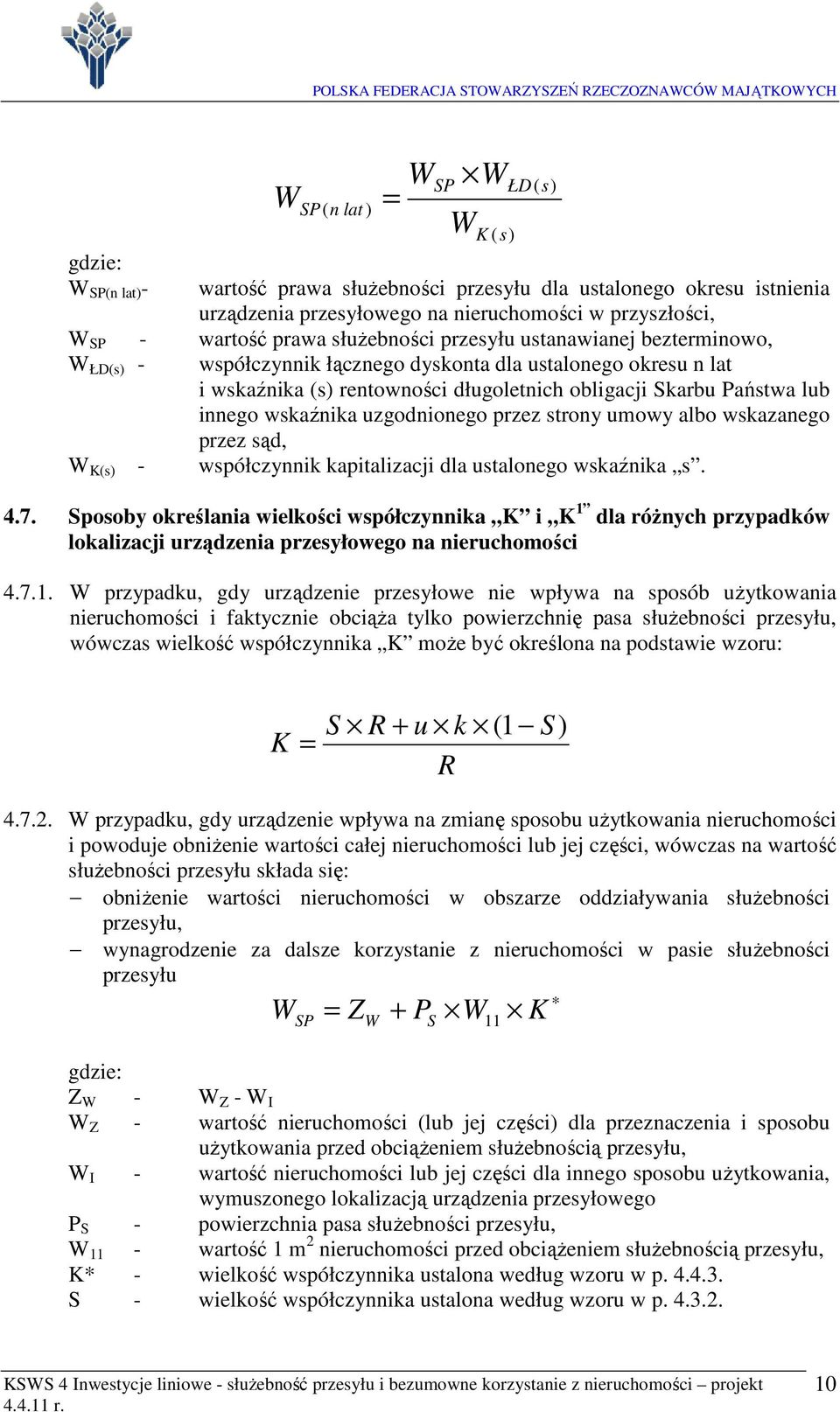 K(s) - współczyk kaptalzacj dla ustaloego wskaźka s. 4.7. Sposoby określaa welkośc współczyka K K 1 