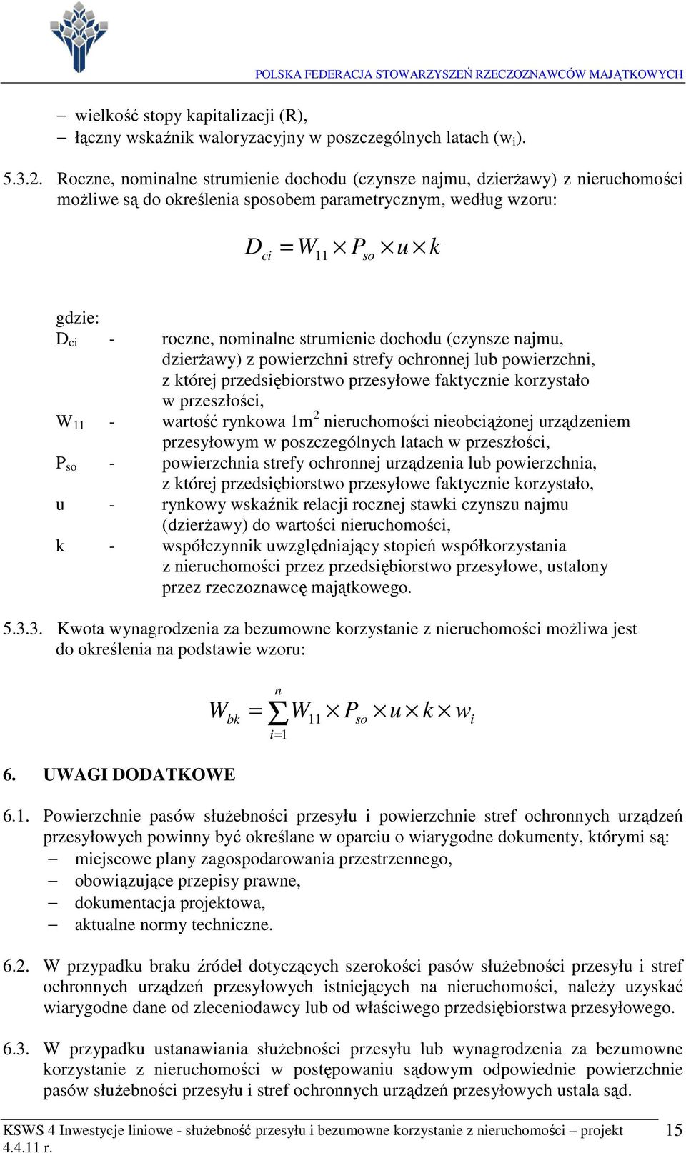 z powerzch strefy ochroej lub powerzch, z której przedsęborstwo przesyłowe faktycze korzystało w przeszłośc, 11 - wartość rykowa 1m 2 eruchomośc eobcążoej urządzeem przesyłowym w poszczególych latach